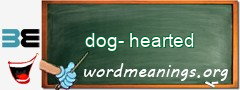 WordMeaning blackboard for dog-hearted